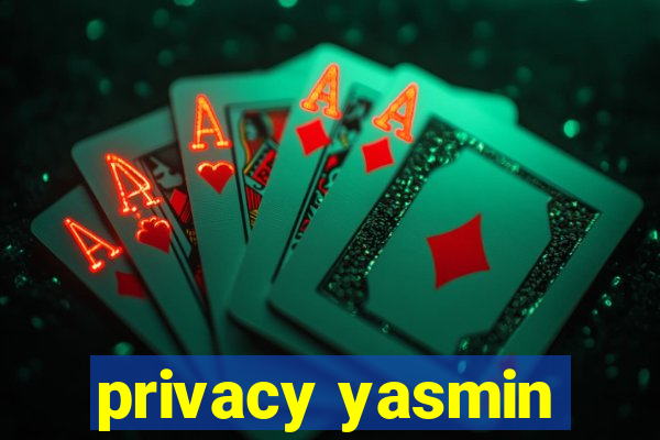 privacy yasmin